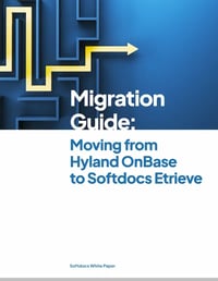 Download Migration Guide: Hyland OnBase to Softdocs Etrieve